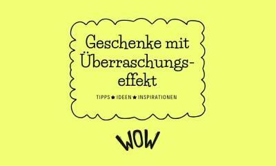 Geschenke aus heiterem Himmel: Überraschungsgeschenke
