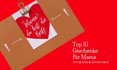 Top 10 Geschenke für Mama